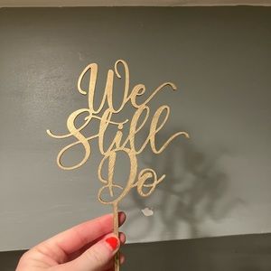 Cake Topper “We Still Do”
